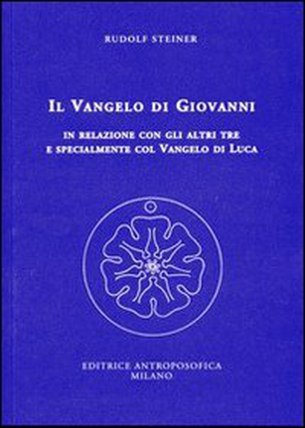 Il Vangelo di Giovanni in relazione con gli altri tre e specialmente col Vangelo di Luca. 14 conferenze tenute a Kassel dal 24 giugno al 7 luglio 1909 - Librerie.coop Il Vangelo di Giovanni in relazione con gli altri tre e specialmente col Vangelo di Luca. 14 conferenze tenute a Kassel dal 24 giugno al 7 luglio 1909 - Librerie.coop