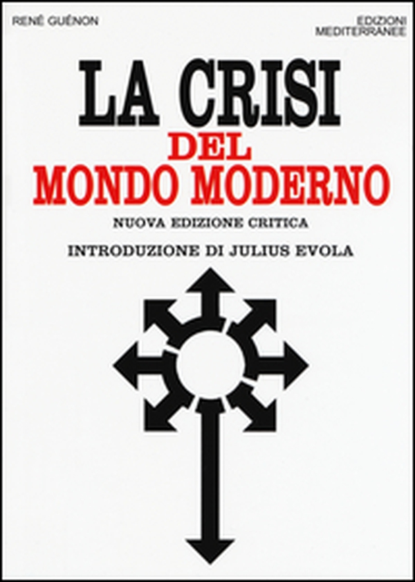 La crisi del mondo moderno - Librerie.coop La crisi del mondo moderno - Librerie.coop