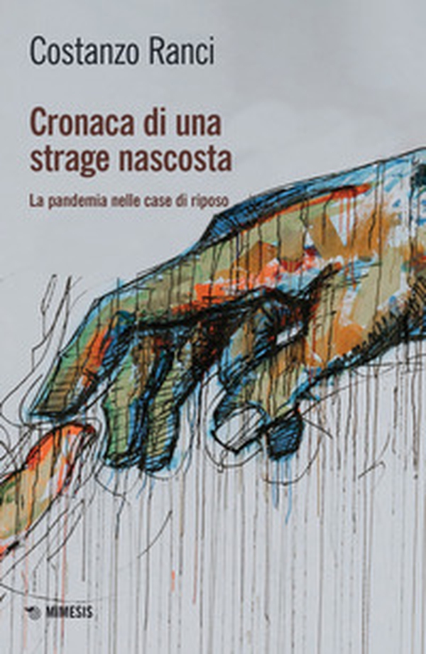 Cronaca di una strage nascosta. La pandemia nelle case di riposo - Librerie.coop Cronaca di una strage nascosta. La pandemia nelle case di riposo - Librerie.coop