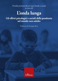 L'onda lunga. Gli effetti psicologici e sociali della pandemia sul mondo non-adulto - Librerie.coop