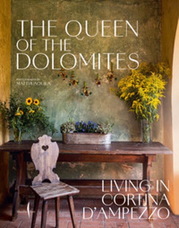 The queen of the Dolomites. Living in Cortina d'Ampezzo - Librerie.coop The queen of the Dolomites. Living in Cortina d'Ampezzo - Librerie.coop