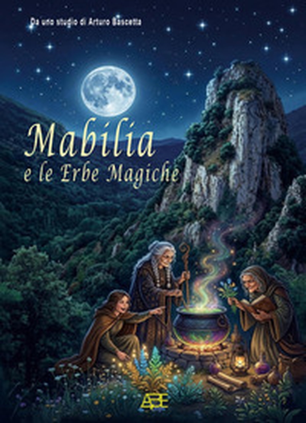 Mabilia e le erbe magiche: la medicina popolare delle mammane, le radici di Pietrastornina nel Trecento - Librerie.coop