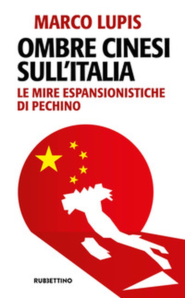 Ombre cinesi sull'Italia. Le mire espansionistiche di Pechino - Librerie.coop Ombre cinesi sull'Italia. Le mire espansionistiche di Pechino - Librerie.coop