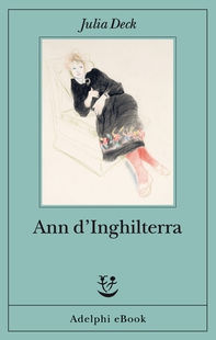 Ann d’Inghilterra - Librerie.coop Ann d’Inghilterra - Librerie.coop