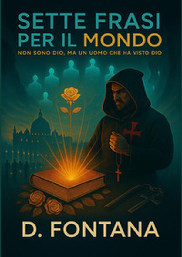 Sette frasi per il mondo. Io non sono Dio, ma un uomo che ha visto Dio - Librerie.coop Sette frasi per il mondo. Io non sono Dio, ma un uomo che ha visto Dio - Librerie.coop