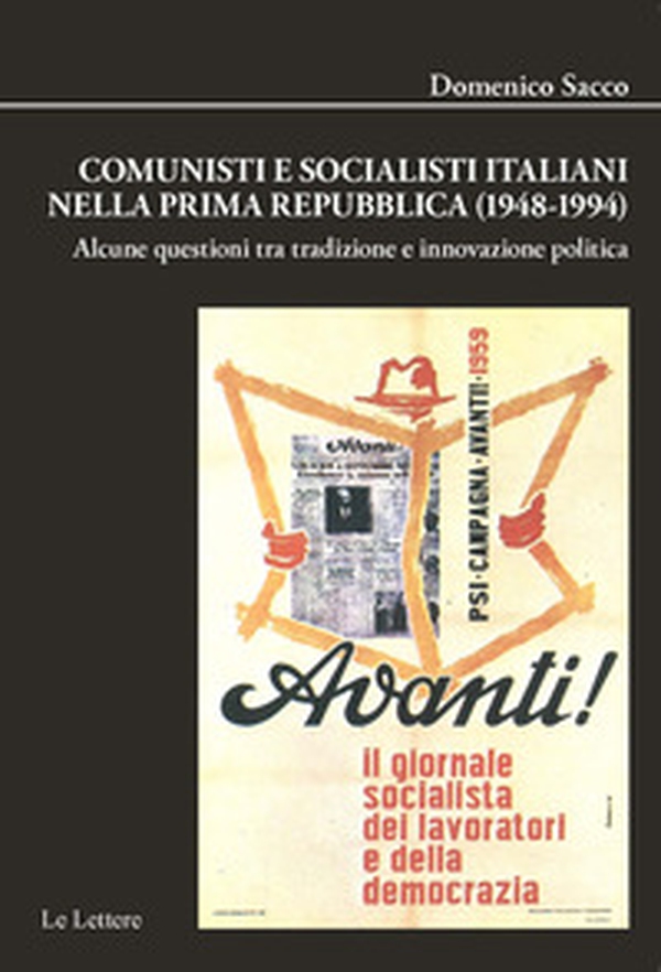 Comunisti e socialisti italiani nella Prima Repubblica (1948-1994). Alcune questioni tra tradizione e innovazione politica - Librerie.coop Comunisti e socialisti italiani nella Prima Repubblica (1948-1994). Alcune questioni tra tradizione e innovazione politica - Librerie.coop