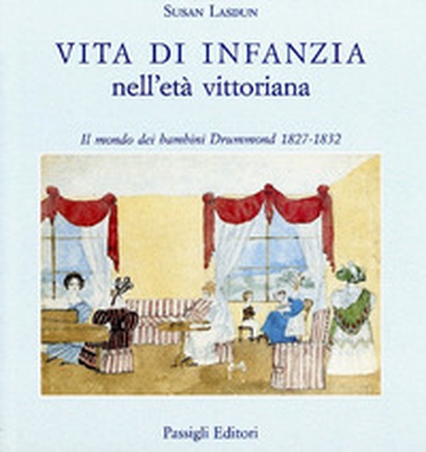 Vita di infanzia nell'età vittoriana. Il mondo dei bambini Drummond (1827-1832) - Librerie.coop Vita di infanzia nell'età vittoriana. Il mondo dei bambini Drummond (1827-1832) - Librerie.coop