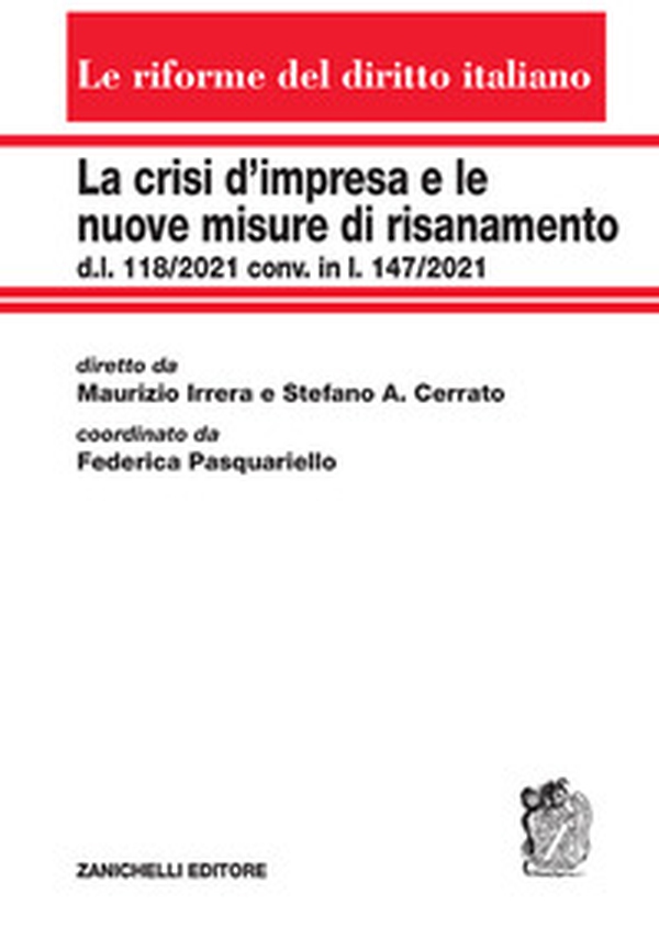 La crisi d'impresa e le nuove misure di risanamento. d.l. 118/2021 conv. in l. 147/2021 - Librerie.coop La crisi d'impresa e le nuove misure di risanamento. d.l. 118/2021 conv. in l. 147/2021 - Librerie.coop