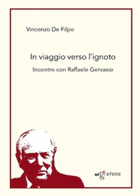 In viaggio verso l'ignoto. Incontro con Raffaele Gervasio - Librerie.coop