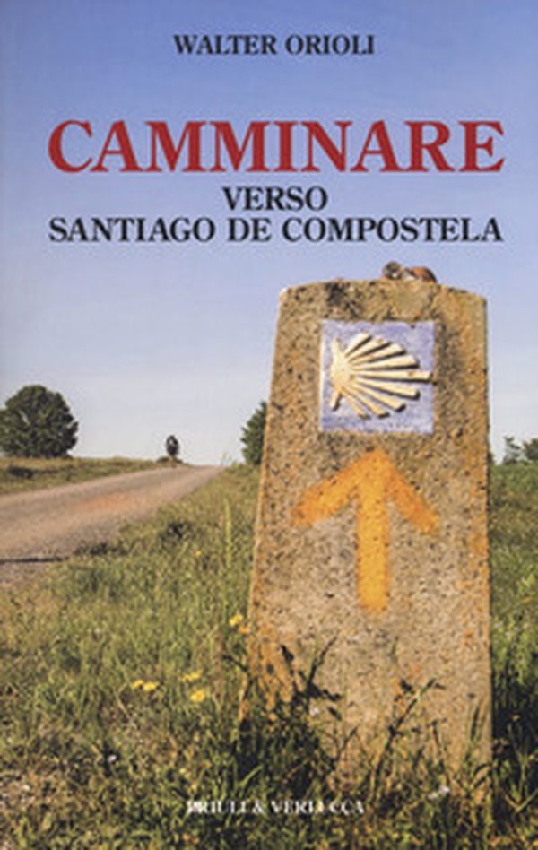 Camminare verso Santiago de Compostela - Librerie.coop Camminare verso Santiago de Compostela - Librerie.coop
