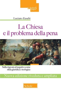 La Chiesa e il problema della pena. Sulla risposta al negativo come sfida giuridica e teologica - Librerie.coop