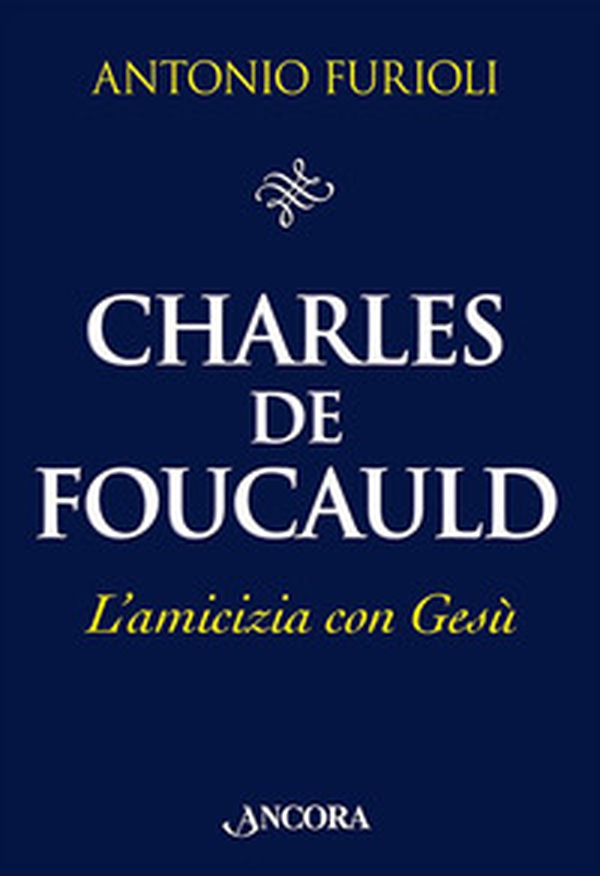Charles de Foucauld. L'amicizia con Gesù - Librerie.coop Charles de Foucauld. L'amicizia con Gesù - Librerie.coop