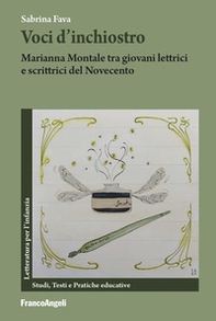 Voci d'inchiostro. Marianna Montale tra giovani lettrici e scrittrici del Novecento - Librerie.coop