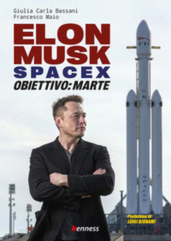 Elon Musk e SpaceX. Obiettivo: Marte - Librerie.coop