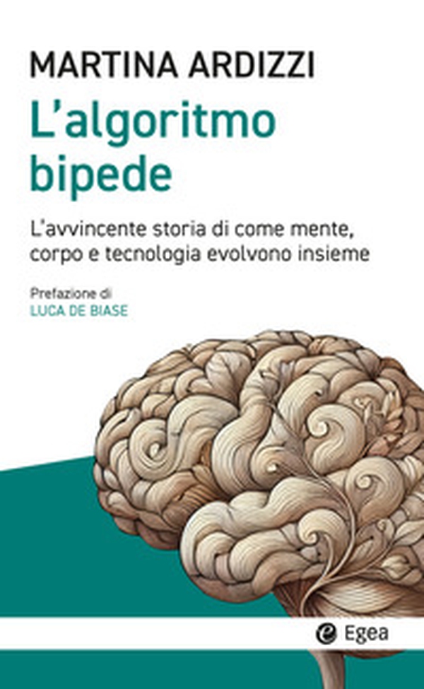 L'algoritmo bipede. L'avvincente storia di come mente, corpo e tecnologia evolvono insieme - Librerie.coop L'algoritmo bipede. L'avvincente storia di come mente, corpo e tecnologia evolvono insieme - Librerie.coop