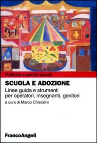 Scuola e adozione. Linee guida e strumenti per operatori, insegnanti, genitori - Librerie.coop