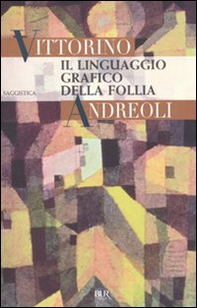 Il linguaggio grafico della follia - Librerie.coop