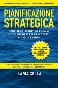 Pianificazione strategica. Semplifica, struttura e scala il tuo business per realizzarti più velocemente - Librerie.coop