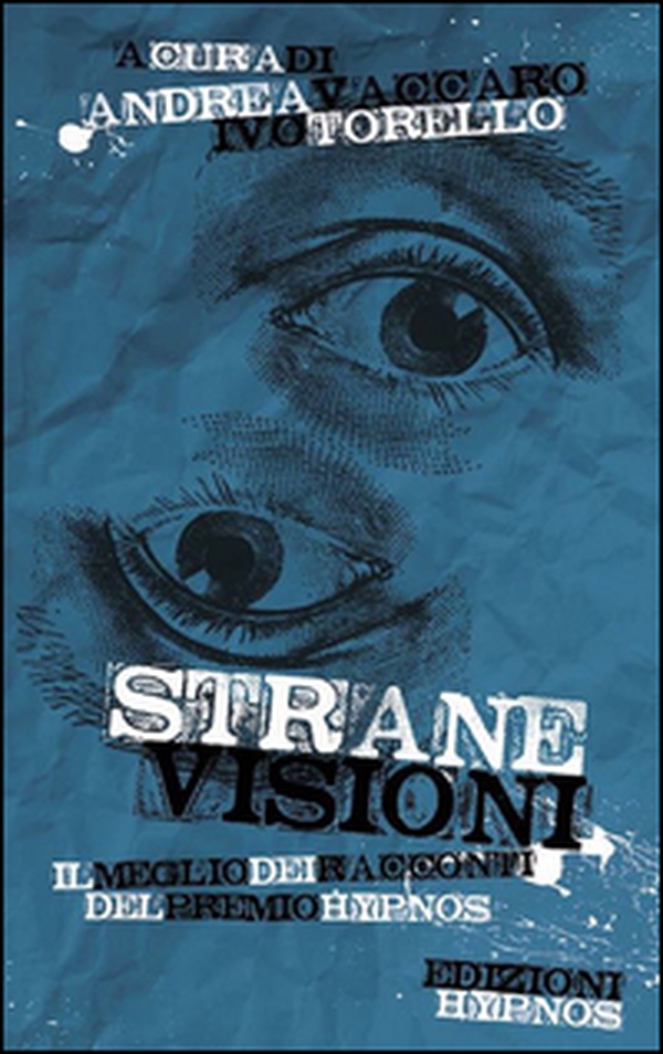 Strane visioni. Il meglio dei racconti del premio Hypnos - Librerie.coop Strane visioni. Il meglio dei racconti del premio Hypnos - Librerie.coop