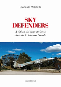Sky Defenders. A difesa del cielo italiano durante la guerra fredda - Librerie.coop Sky Defenders. A difesa del cielo italiano durante la guerra fredda - Librerie.coop