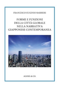 Forme e funzioni della città globale nella narrativa giapponese contemporanea - Librerie.coop