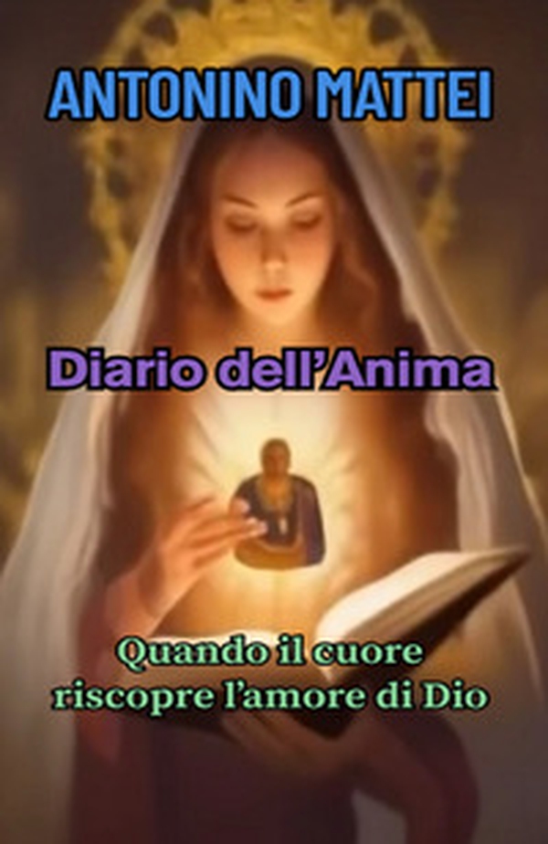 Diario dell'anima. Quando il cuore riscopre l'amore di Dio - Librerie.coop Diario dell'anima. Quando il cuore riscopre l'amore di Dio - Librerie.coop
