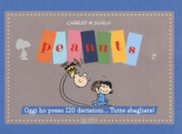 Peanuts. Oggi ho preso 120 decisioni... Tutte sbagliate! - Librerie.coop Peanuts. Oggi ho preso 120 decisioni... Tutte sbagliate! - Librerie.coop