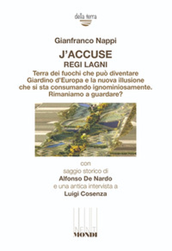 J'accuse regi lagni. Terra dei fuochi che può diventare giardino d'Europa e la nuova illusione che si sta consumando ignominiosamente. Rimaniamo a guardare? - Librerie.coop J'accuse regi lagni. Terra dei fuochi che può diventare giardino d'Europa e la nuova illusione che si sta consumando ignominiosamente. Rimaniamo a guardare? - Librerie.coop