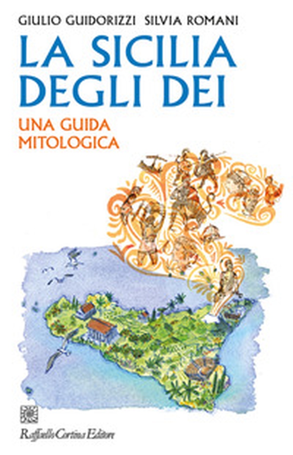 La Sicilia degli dei. Una guida mitologica - Librerie.coop La Sicilia degli dei. Una guida mitologica - Librerie.coop