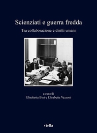 Scienziati e guerra fredda. Tra collaborazione e diritti umani - Librerie.coop