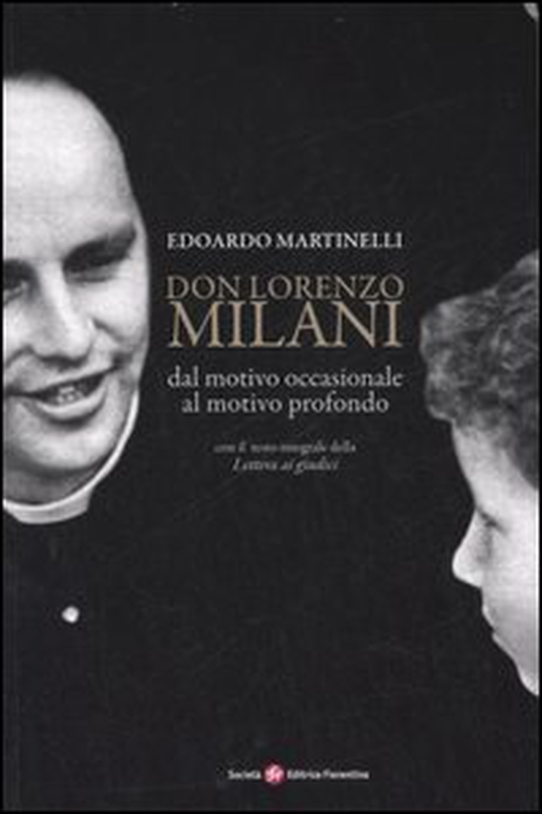 Don Lorenzo Milani. Dal motivo occasionale al motivo profondo - Librerie.coop Don Lorenzo Milani. Dal motivo occasionale al motivo profondo - Librerie.coop