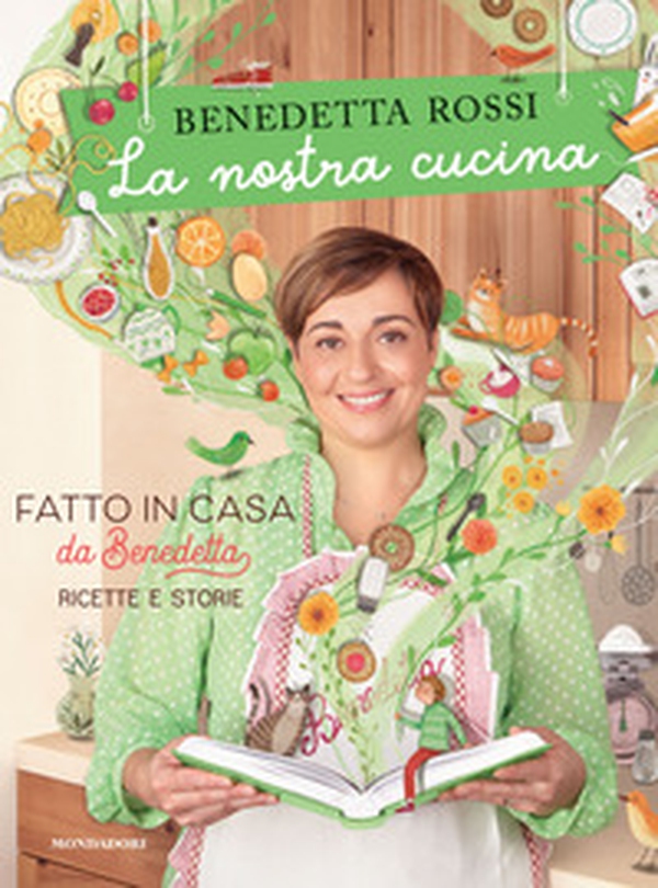 La nostra cucina. Fatto in casa da Benedetta. Ricette e storie - Librerie.coop La nostra cucina. Fatto in casa da Benedetta. Ricette e storie - Librerie.coop