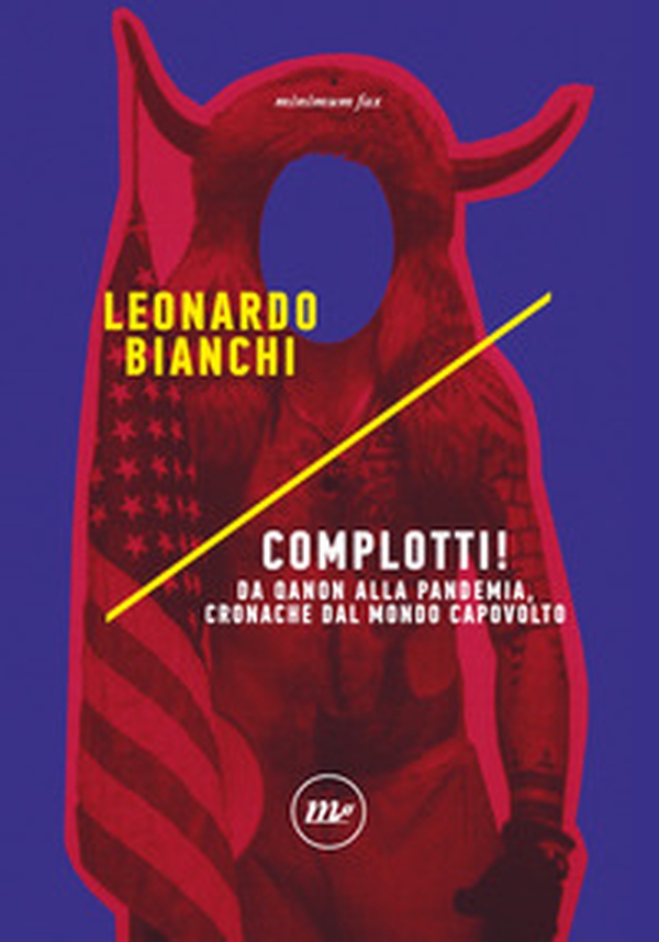 Complotti! Da Qanon alla pandemia, cronache dal mondo capovolto - Librerie.coop Complotti! Da Qanon alla pandemia, cronache dal mondo capovolto - Librerie.coop