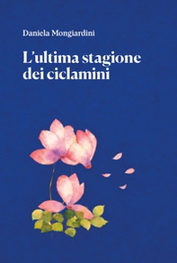 L'ultima stagione dei ciclamini - Librerie.coop