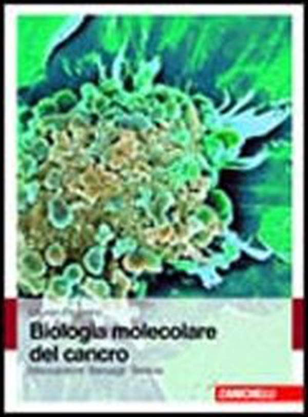 Biologia molecolare del cancro. Meccanismi, bersagli, terapie - Librerie.coop Biologia molecolare del cancro. Meccanismi, bersagli, terapie - Librerie.coop