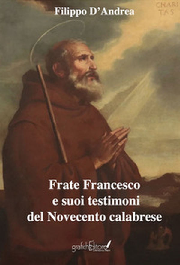 Frate Francesco e suoi testimoni del Novecento calabrese - Librerie.coop Frate Francesco e suoi testimoni del Novecento calabrese - Librerie.coop