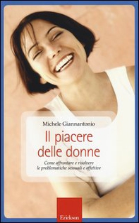 Il piacere delle donne. Come affrontare e risolvere le problematiche sessuali e affettive - Librerie.coop
