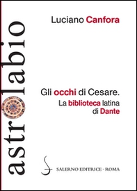 Gli occhi di Cesare. La biblioteca latina di Dante - Librerie.coop Gli occhi di Cesare. La biblioteca latina di Dante - Librerie.coop