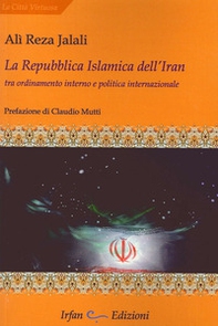 La repubblica islamica dell'Iran. Tra ordinamento interno e politica internazionale - Librerie.coop