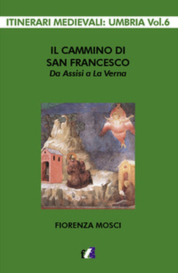 Il cammino di san Francesco da Assisi a La Verna - Librerie.coop Il cammino di san Francesco da Assisi a La Verna - Librerie.coop