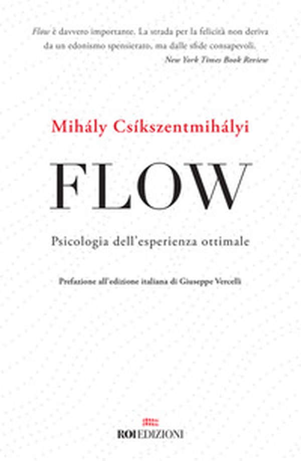 Flow. Psicologia dell'esperienza ottimale - Librerie.coop Flow. Psicologia dell'esperienza ottimale - Librerie.coop