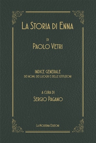 La storia di Enna. Indice generale dei nomi dei luoghi e delle istituzioni - Librerie.coop La storia di Enna. Indice generale dei nomi dei luoghi e delle istituzioni - Librerie.coop