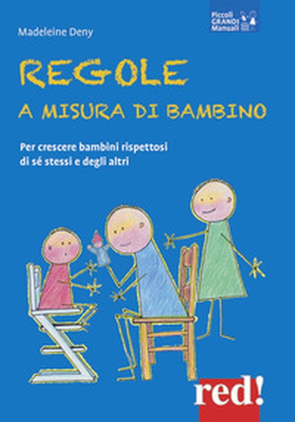 Regole a misura di bambino. Per crescere bambini rispettosi di se stessi e degli altri - Librerie.coop Regole a misura di bambino. Per crescere bambini rispettosi di se stessi e degli altri - Librerie.coop