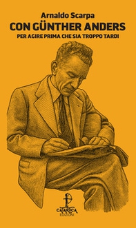 Con Günther Anders. Per agire prima che sia troppo tardi - Librerie.coop