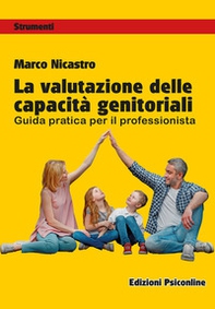 La valutazione delle capacità genitoriali. Guida pratica per il professionista - Librerie.coop