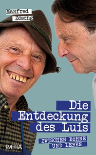Die Entdeckung des Luis. Zwischen Bühne und Leben - Librerie.coop