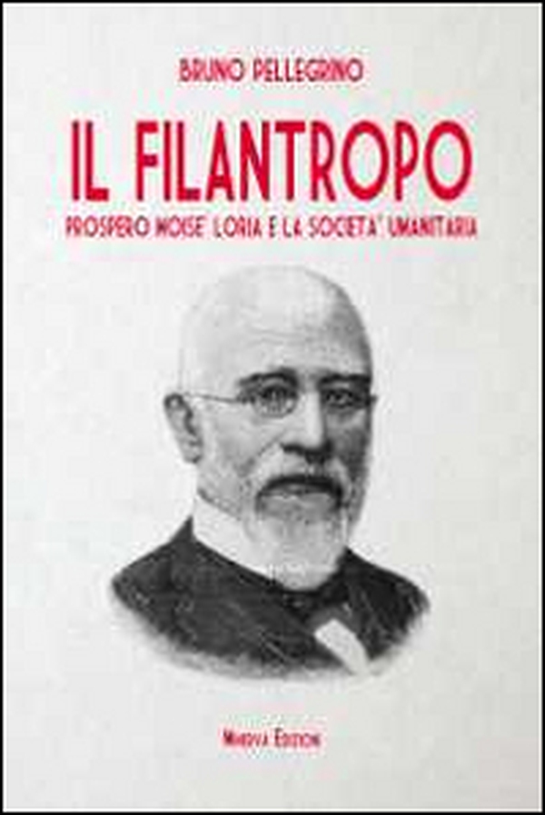 Il filantropo. Prospero Moisè Loria e la società umanitaria - Librerie.coop Il filantropo. Prospero Moisè Loria e la società umanitaria - Librerie.coop