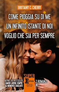 Come pioggia su di me - Un infinito istante di noi - Voglio che sia per sempre - Librerie.coop Come pioggia su di me - Un infinito istante di noi - Voglio che sia per sempre - Librerie.coop