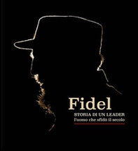 Fidel. Storia di un leader. L'uomo che sfidò il secolo. Ediz. italiana e spagnola - Librerie.coop