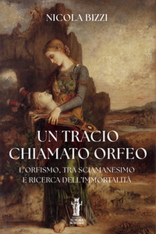 Un tracio chiamato Orfeo. L'Orfismo, tra sciamanesimo e ricerca dell'immortalità - Librerie.coop